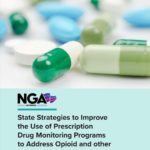 State Strategies to Improve the Use of Prescription Drug Monitoring Programs to Address Opioid and other Substance Use Disorders